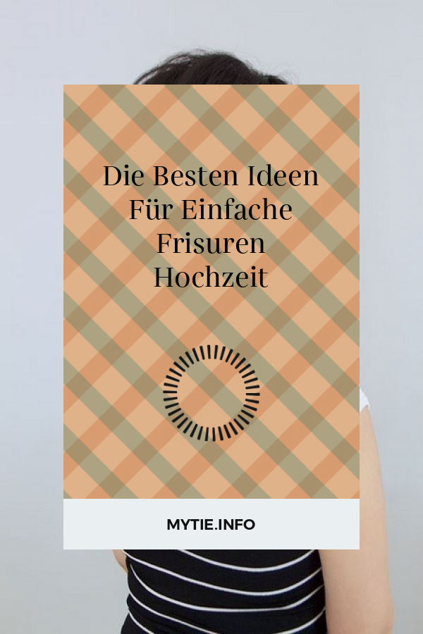 Die Besten Ideen Für Einfache Frisuren Hochzeit